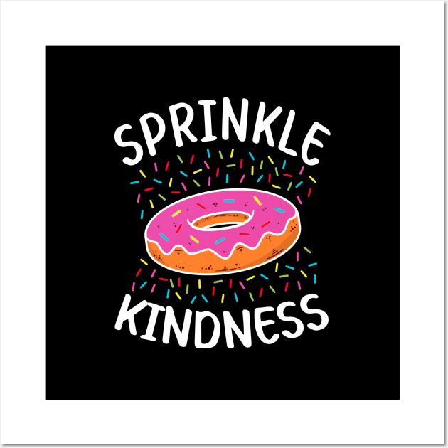 Sprinkle Kindness Funny Saying for Doughnut Lovers and Donut Day Wall Art by DexterFreeman